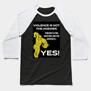 Violence is not the answer Baseball T-Shirt